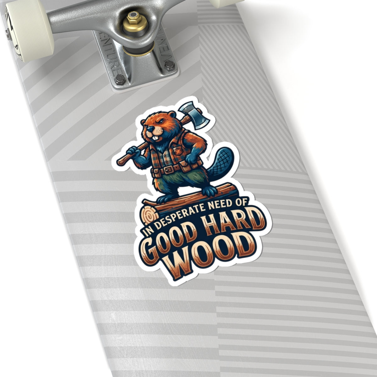 "In Desperate Need of Good Hard Wood" Sticker — Main