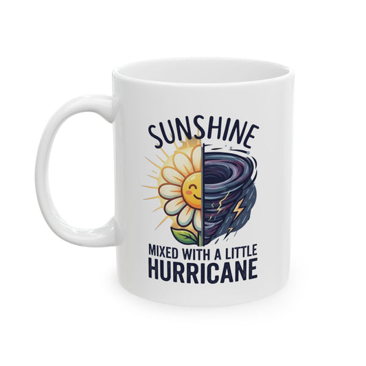 "Sunshine Mixed With A Little Hurricane" White Ceramic Mug