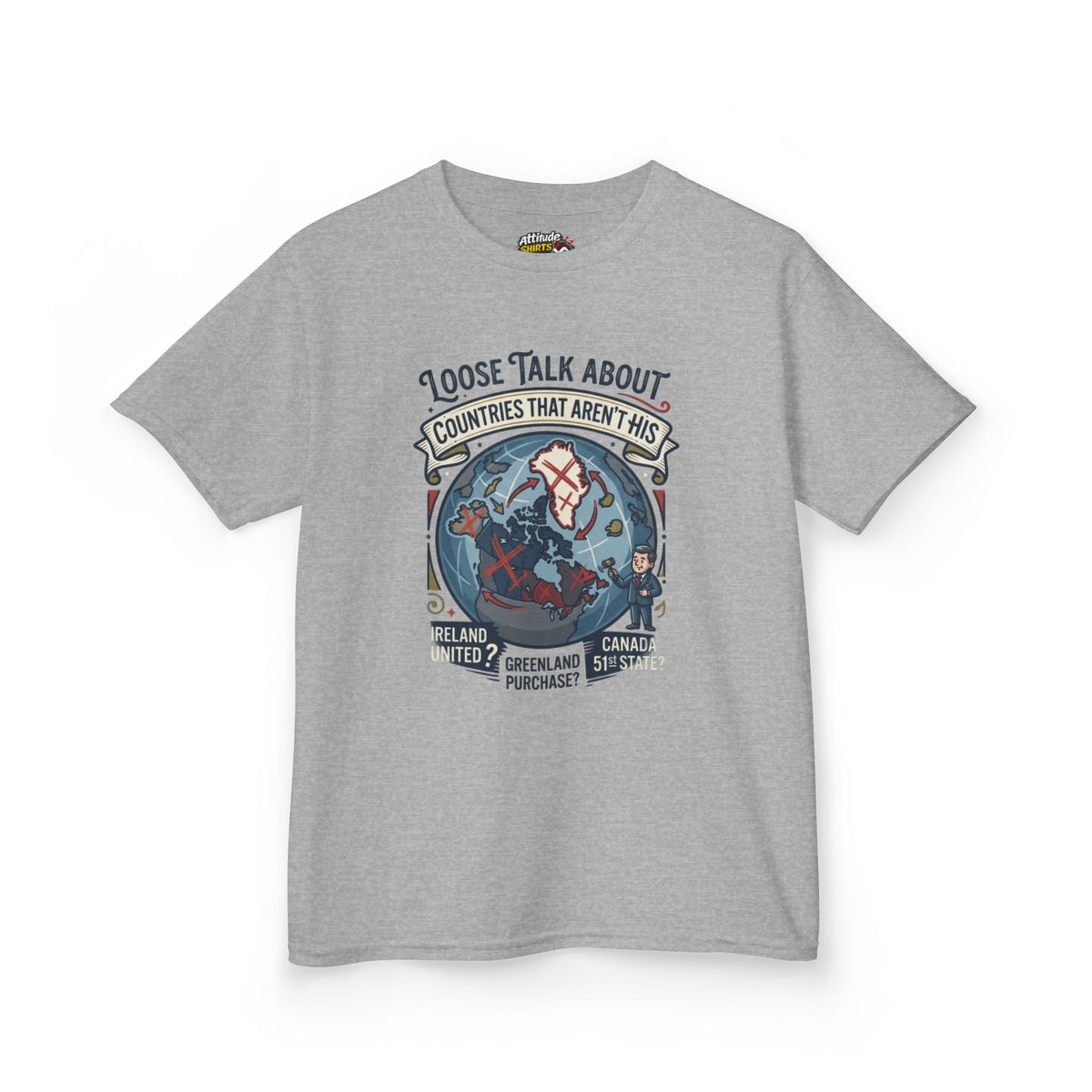 Color: Sport Grey | Loose Talk About Countries That Aren't His Kids Tee