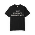 "I Survied Earnings Week" Unisex Garment-Dyed Tee