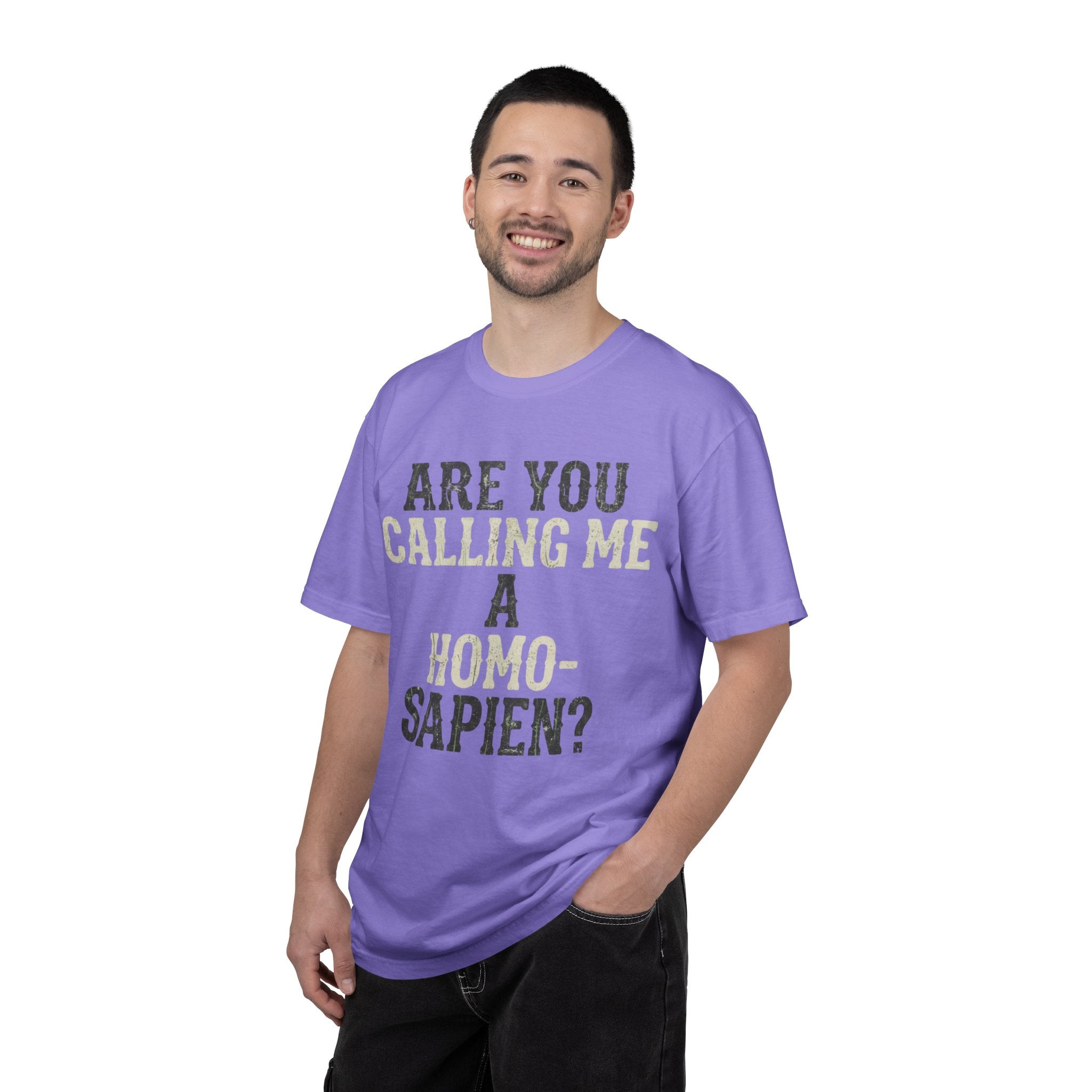 "Are You Calling Me a Homo-Sapien" Unisex Garment-Dyed Tee