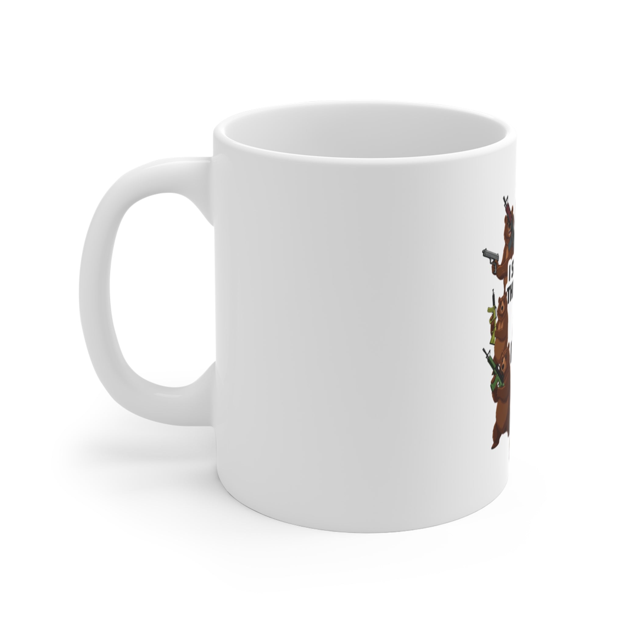 Arm Bears, Not People | 11oz Mug