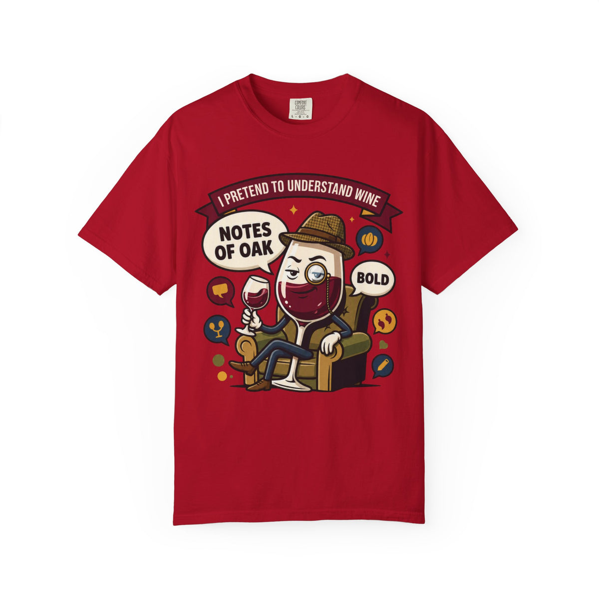 Color: Red | I Pretend To Understand Wine Unisex Garment-Dyed Tee