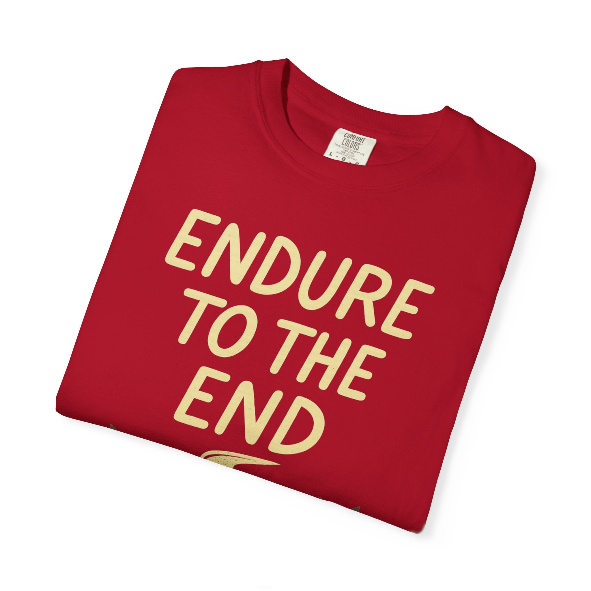 "Endure to the End" Unisex Garment-Dyed T-shirt
