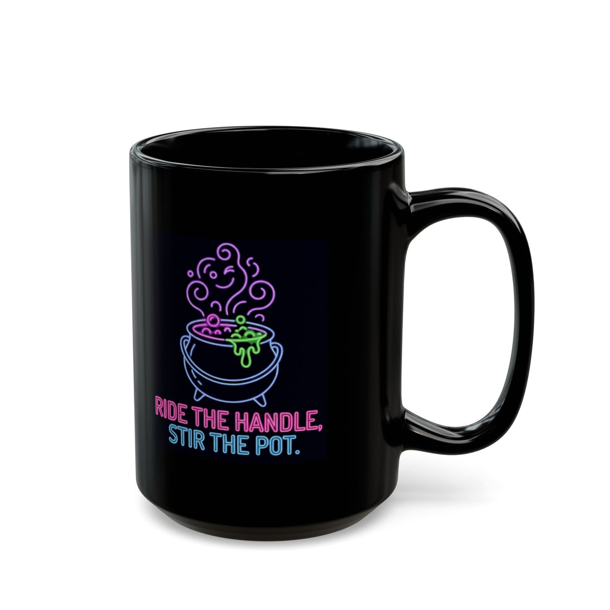 "Ride The Handle, Stir The Pot" Black Ceramic Mug