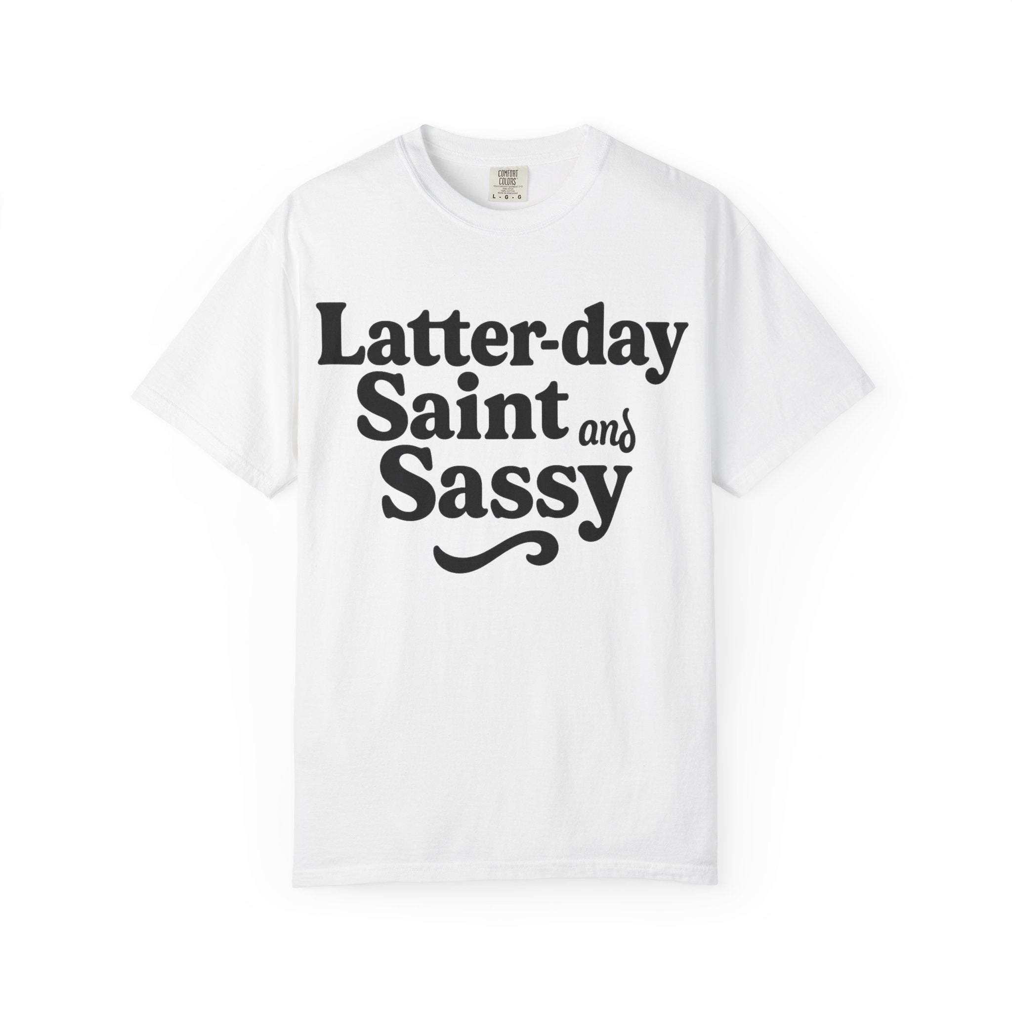 "Latter-day Saint and Sassy" Unisex Garment-Dyed T-shirt