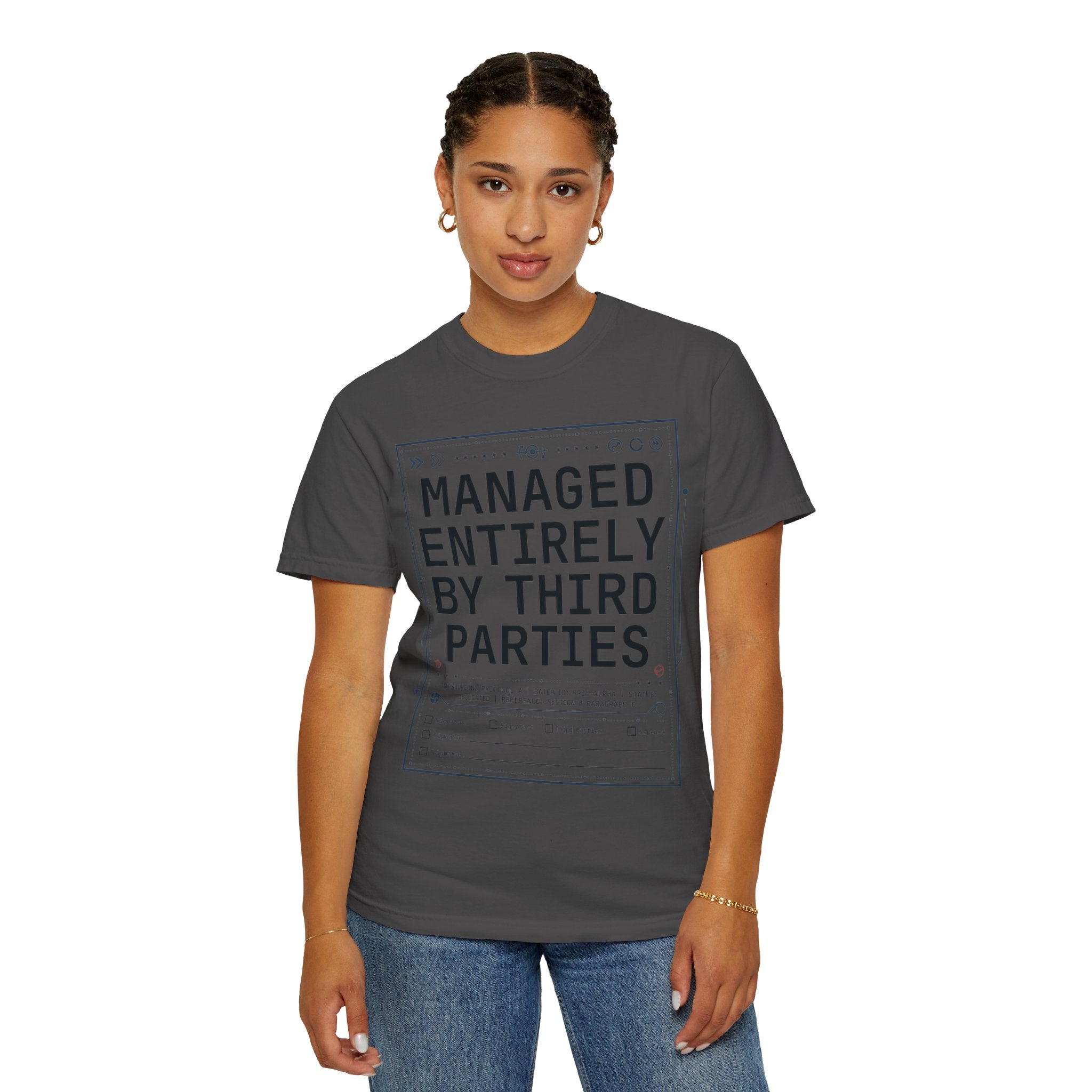 "Managed Entirely By Third Parties" Unisex Garment-Dyed Tee