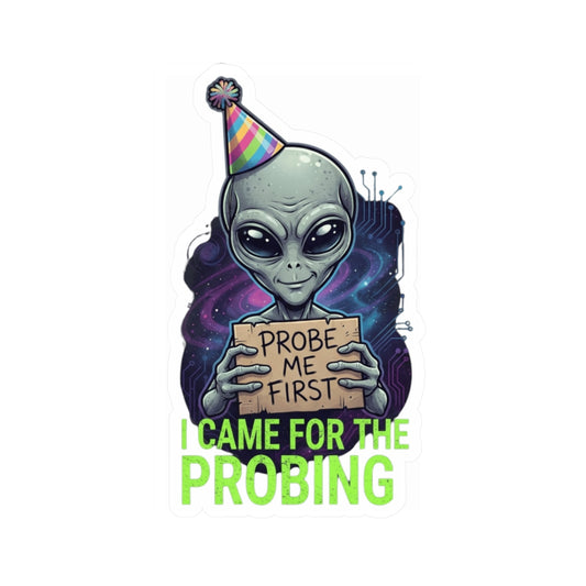 "I Came For the Probing" Sticker — Main