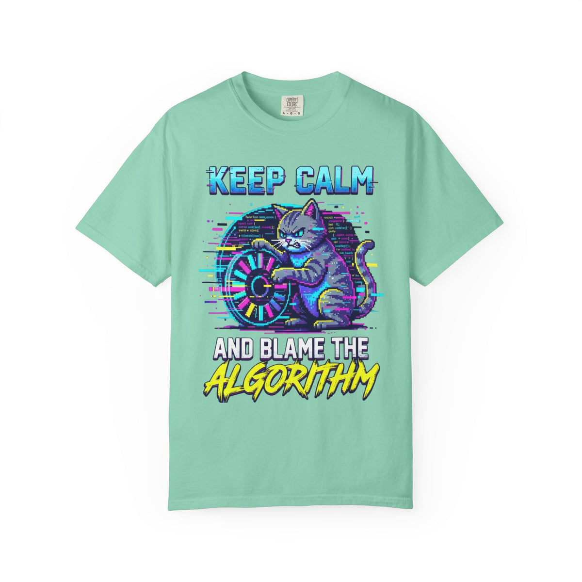 Color: Island Reef | Keep Calm And Blame The Algorithm Unisex Garment-Dyed Tee