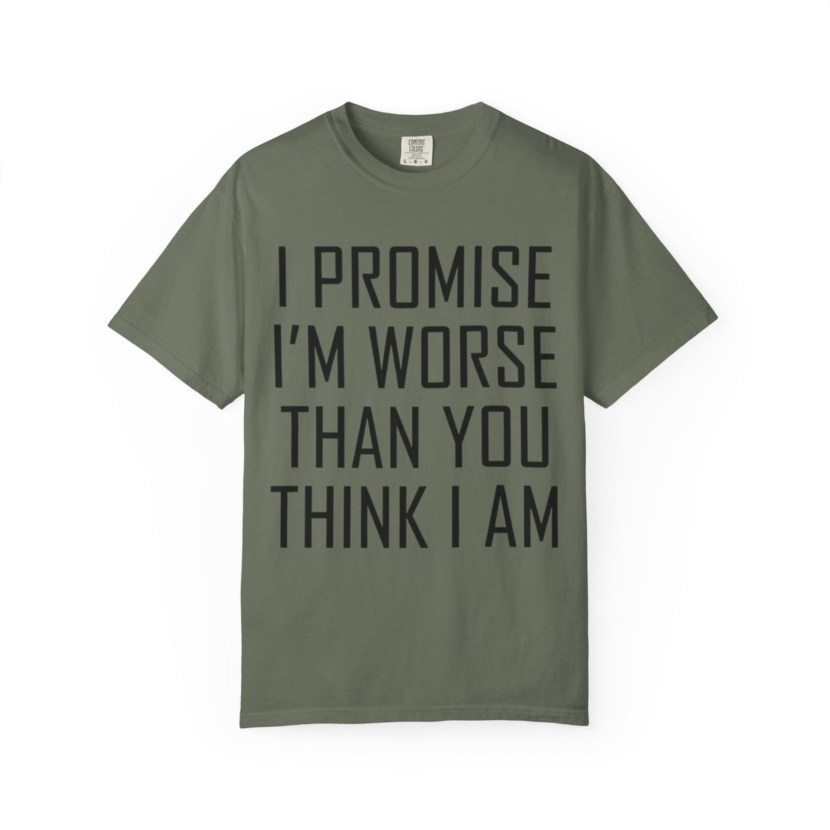 "Promise I'm Worse" Unisex Garment-Dyed Tee