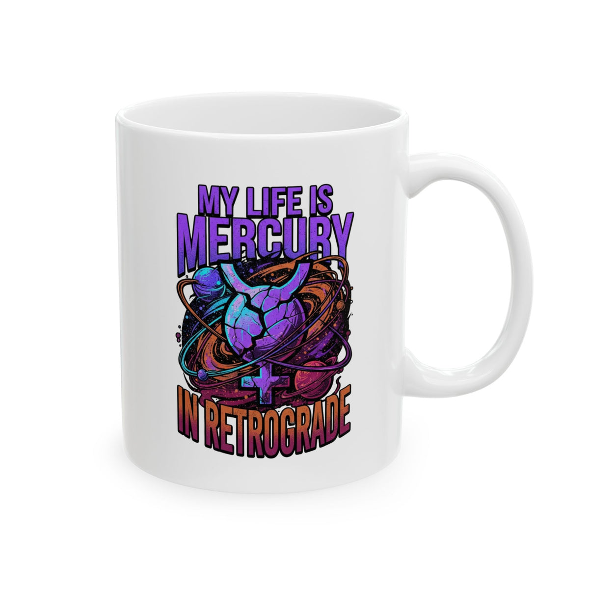 "My Life Is Mercury in Retrograde" White Ceramic Mug