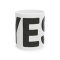 "Just Say Yes" White Ceramic Mug — Graphic