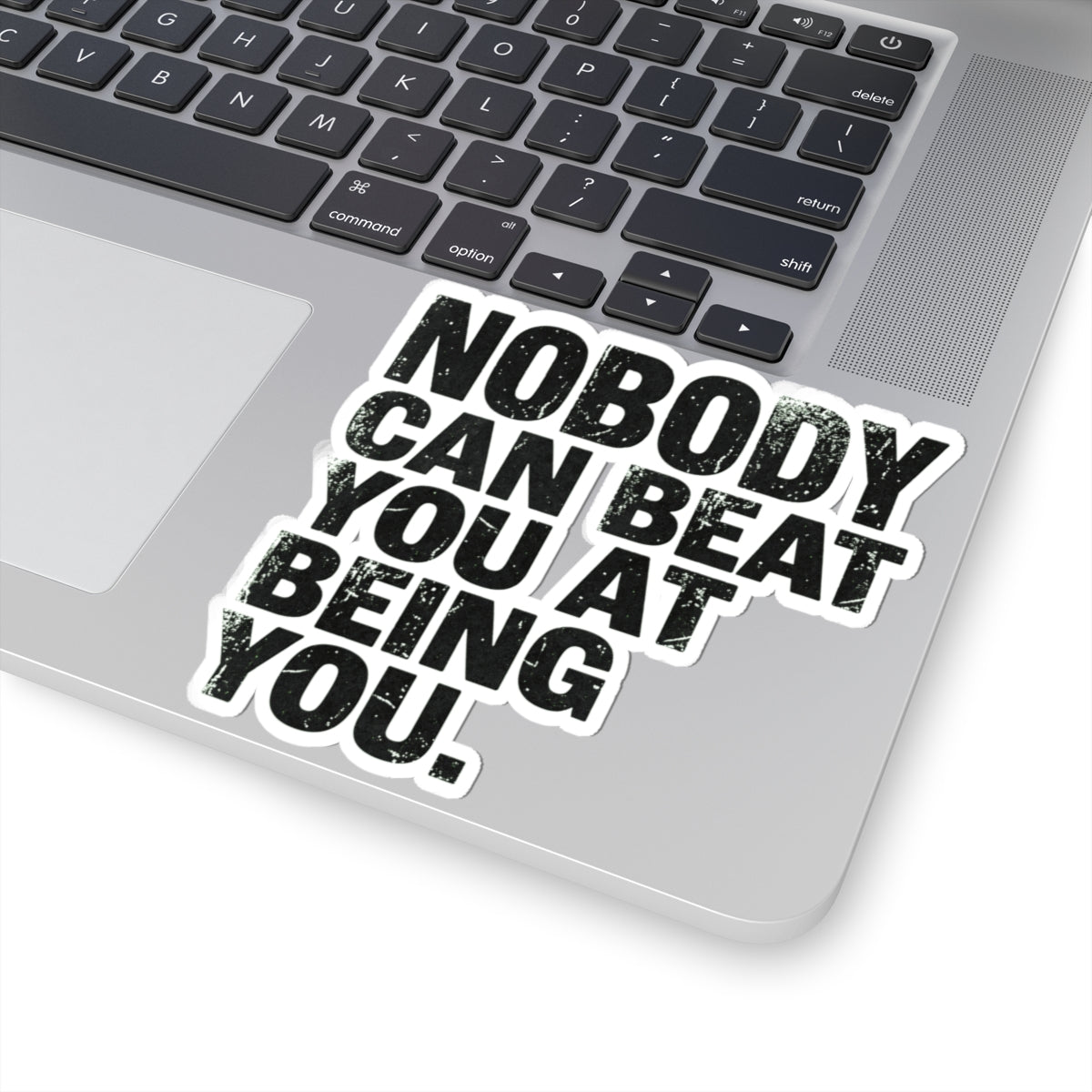"Nobody Can Beat You At Being You" Sticker — Main