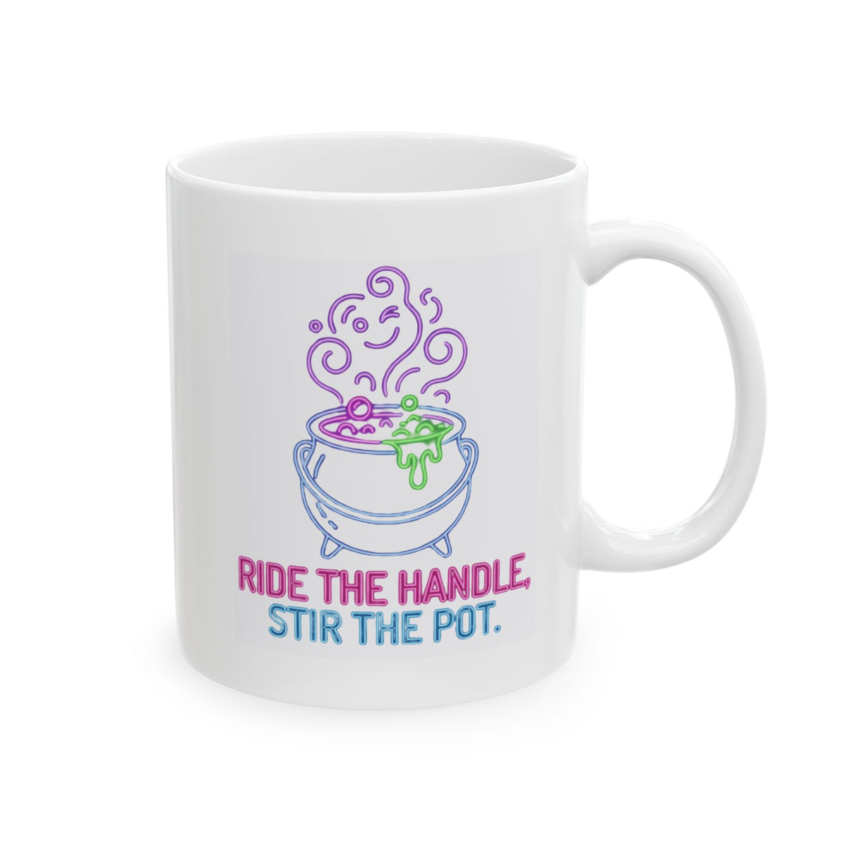 "Ride The Handle, Stir The Pot" White Ceramic Mug