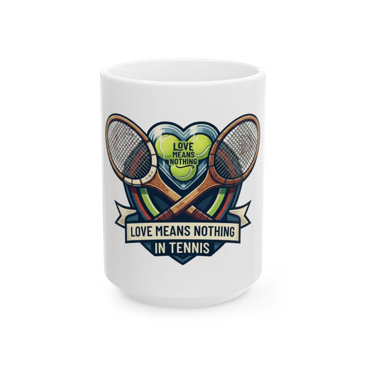 "Love Means Nothing in Tennis" White Ceramic Mug