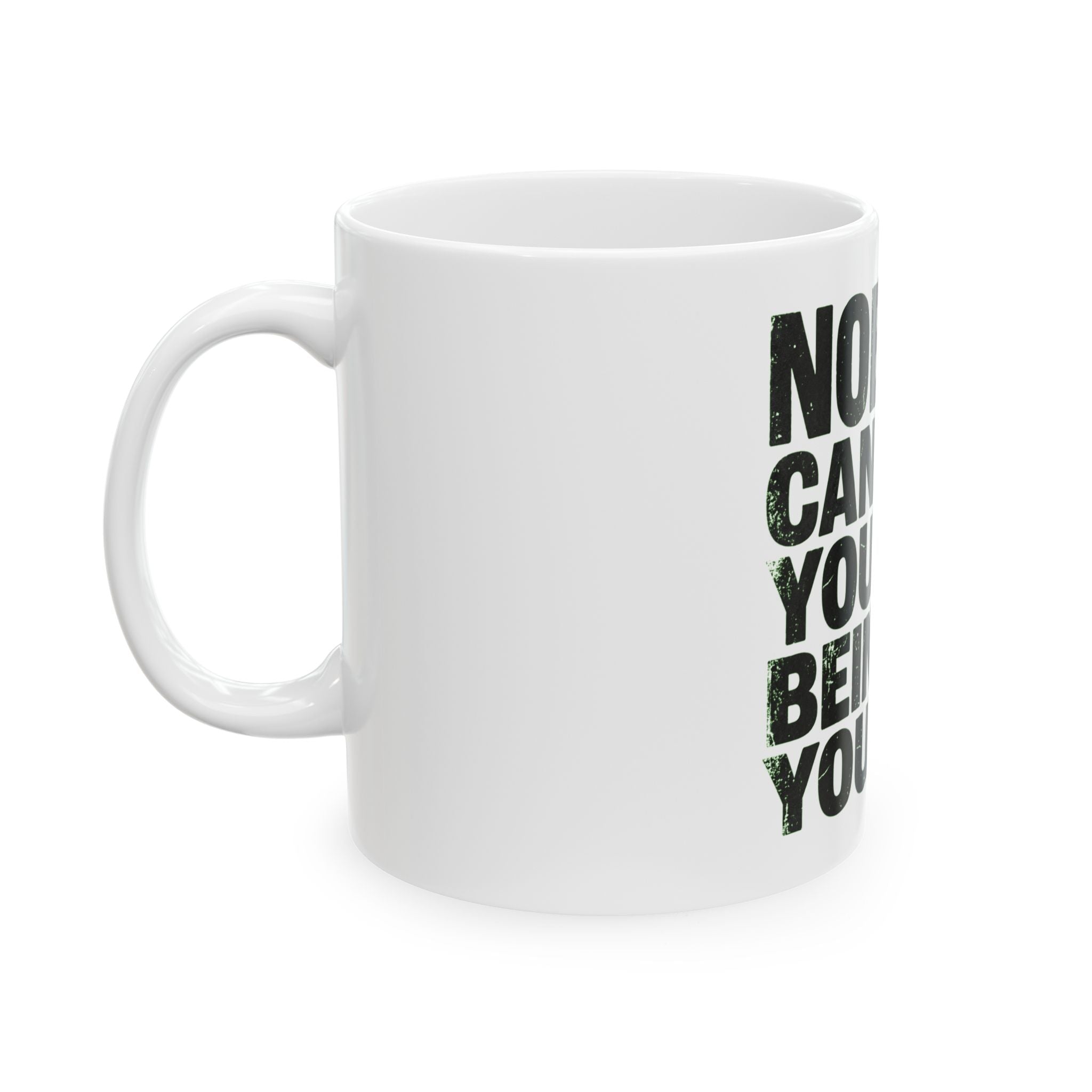 "Nobody Can Beat You At Being You" White Ceramic Mug