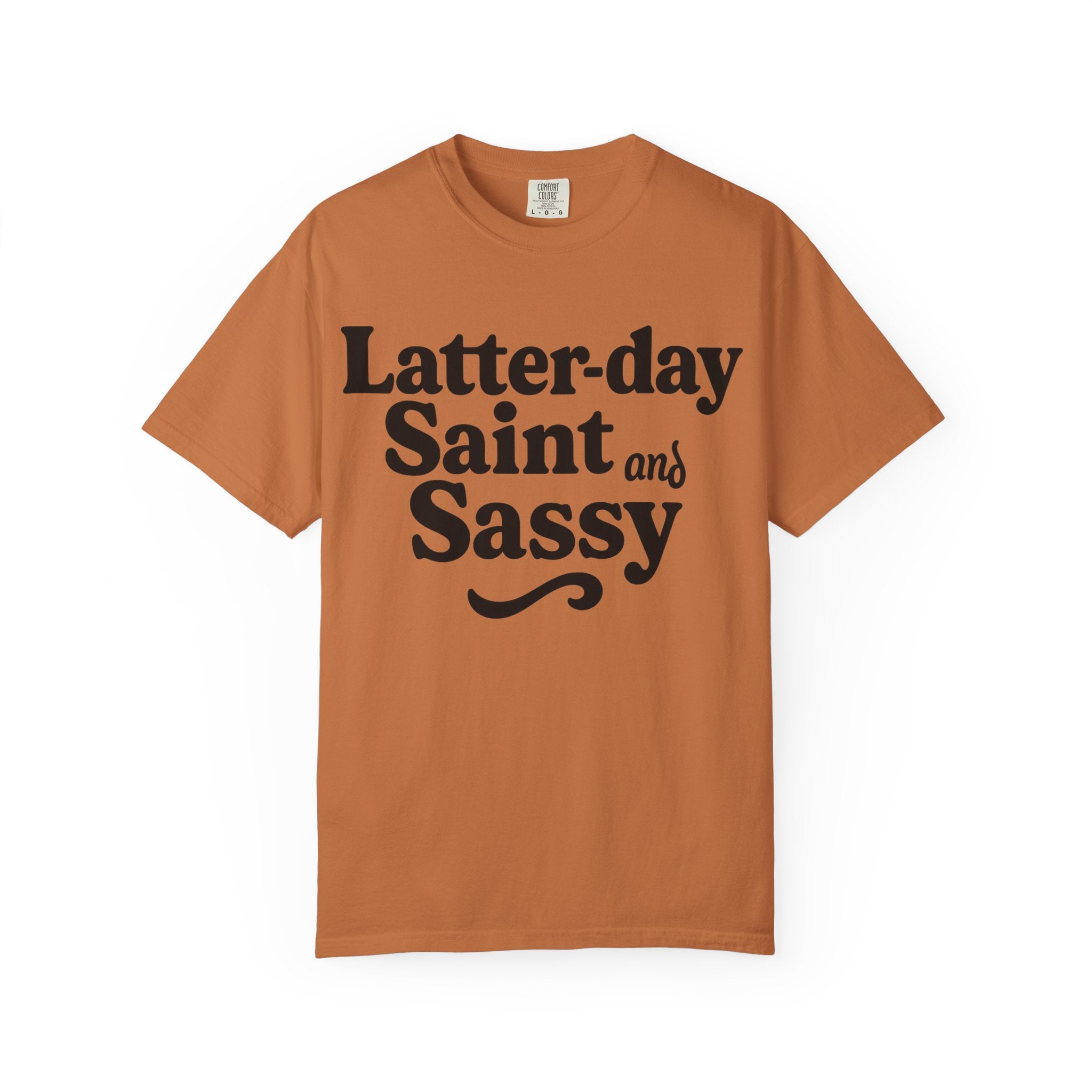 "Latter-day Saint and Sassy" Unisex Garment-Dyed T-shirt
