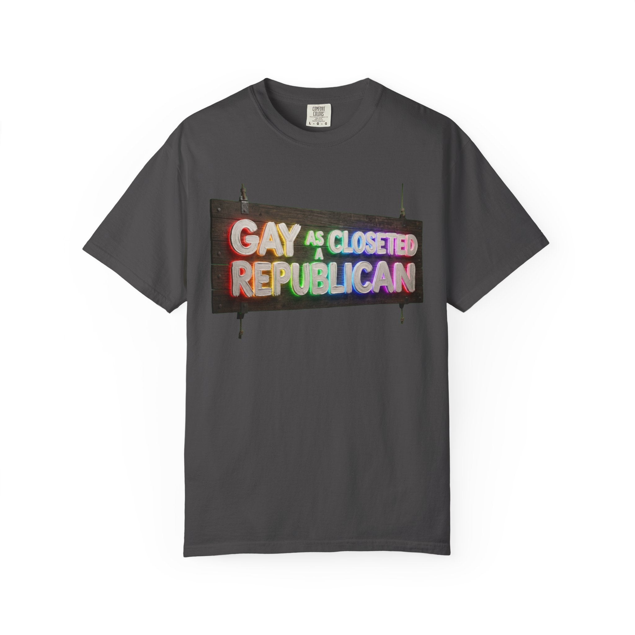 "Gay As a Closeted Republican" Unisex Garment-Dyed Tee
