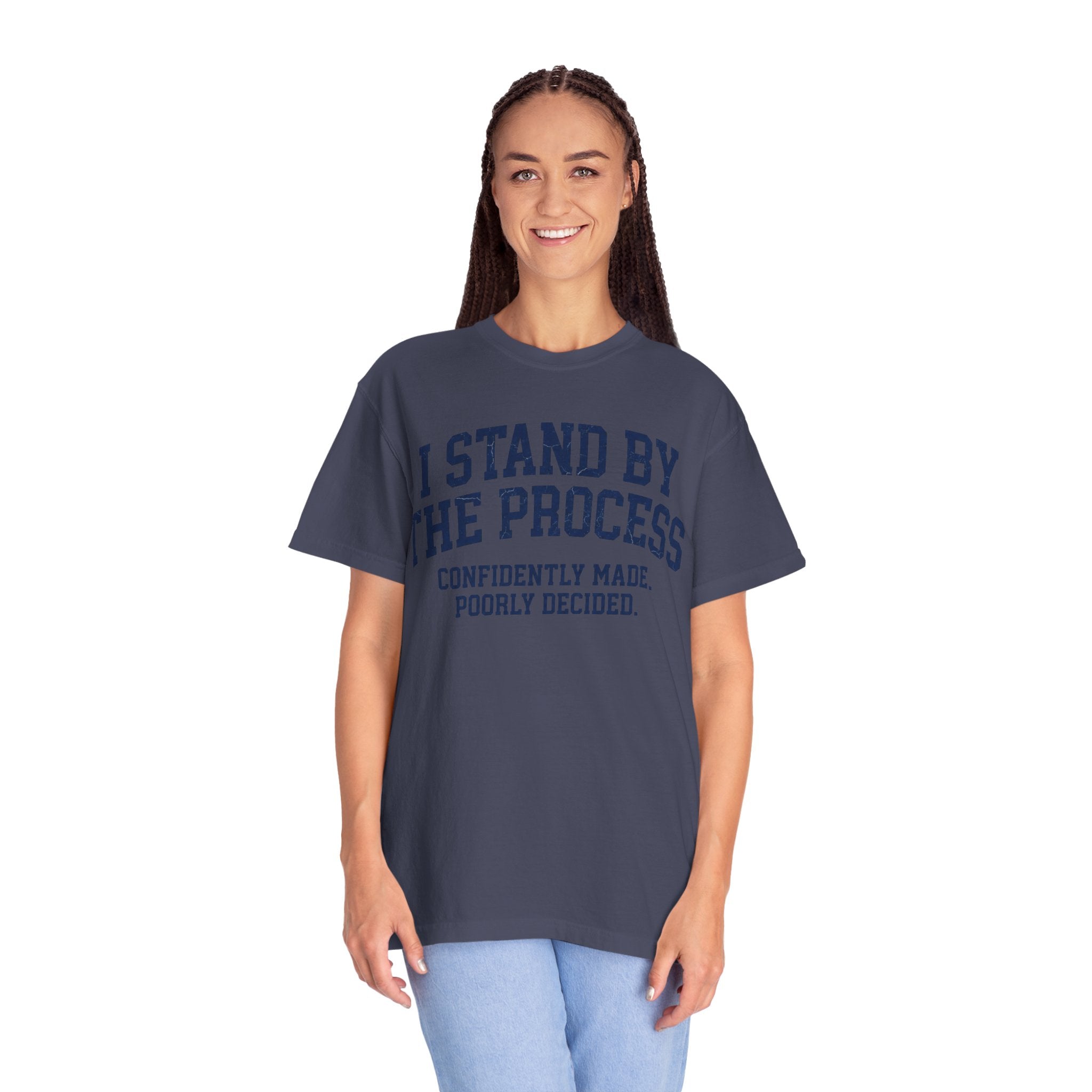 "I Stand By The Process" Unisex Garment-Dyed Tee