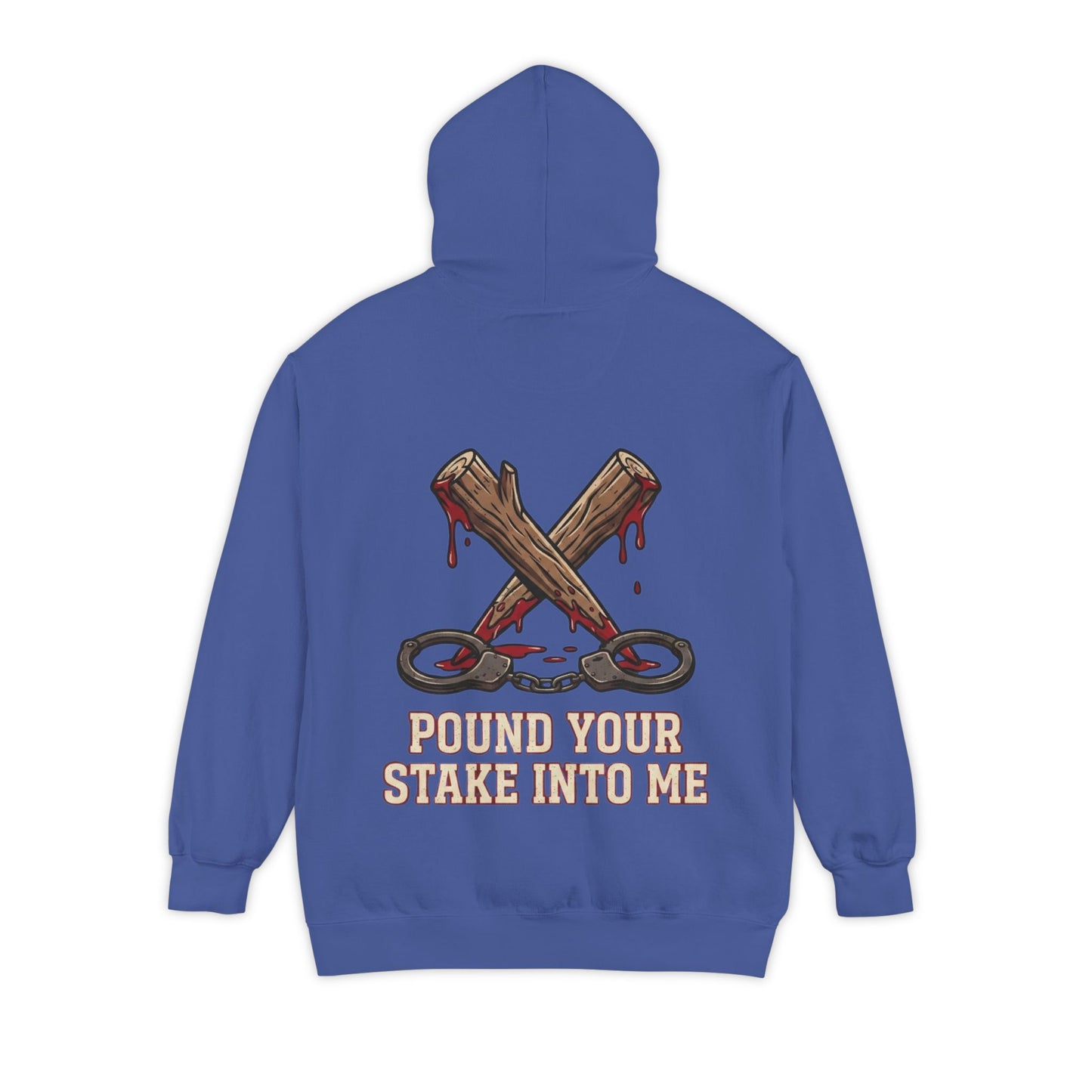 "Pound Your Stake In Me" Garment-Dyed Hoodie