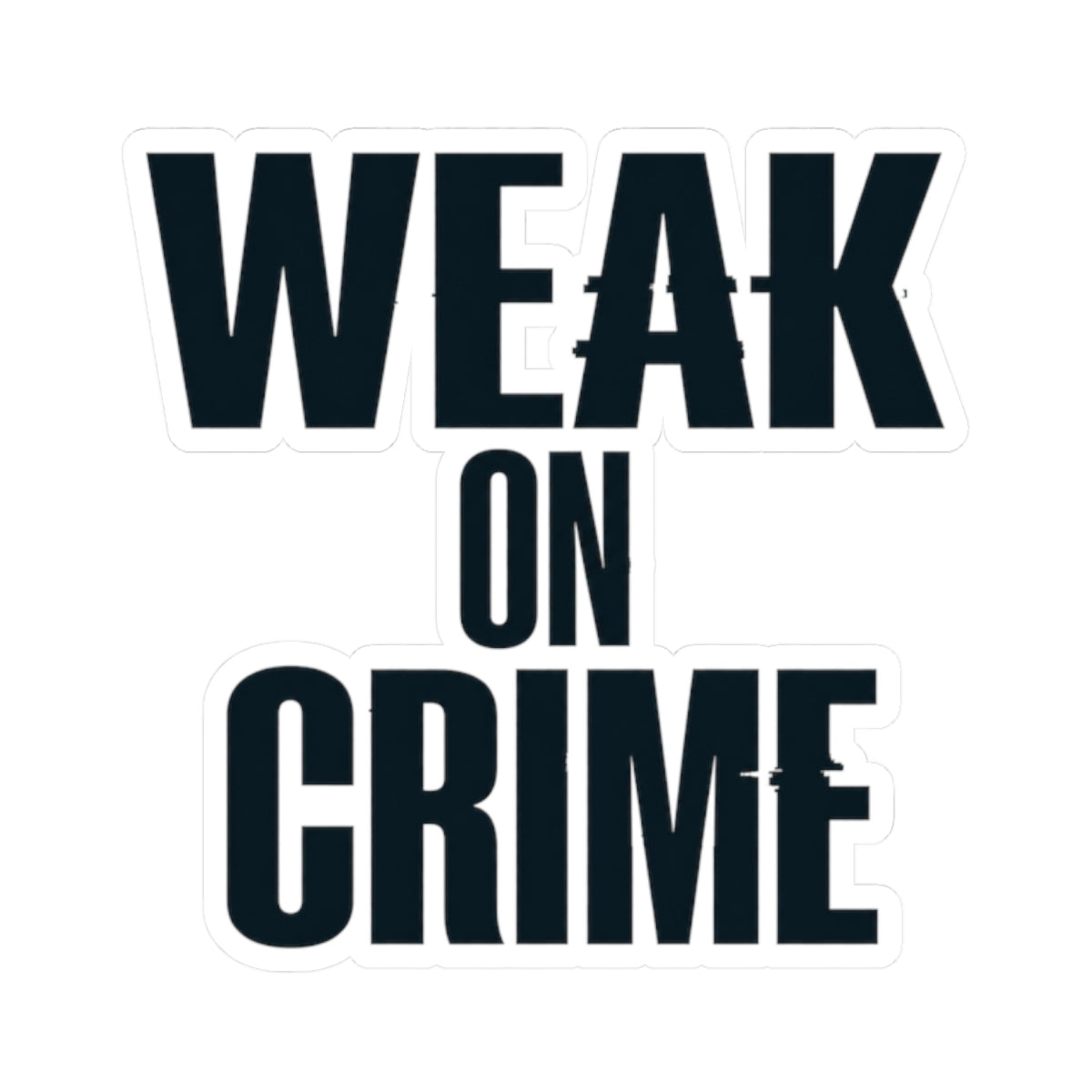 "Weak On Crime" Sticker