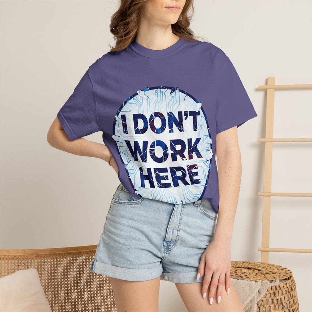 “I Don’t Work Here” Unisex Garment-Dyed T-shirt