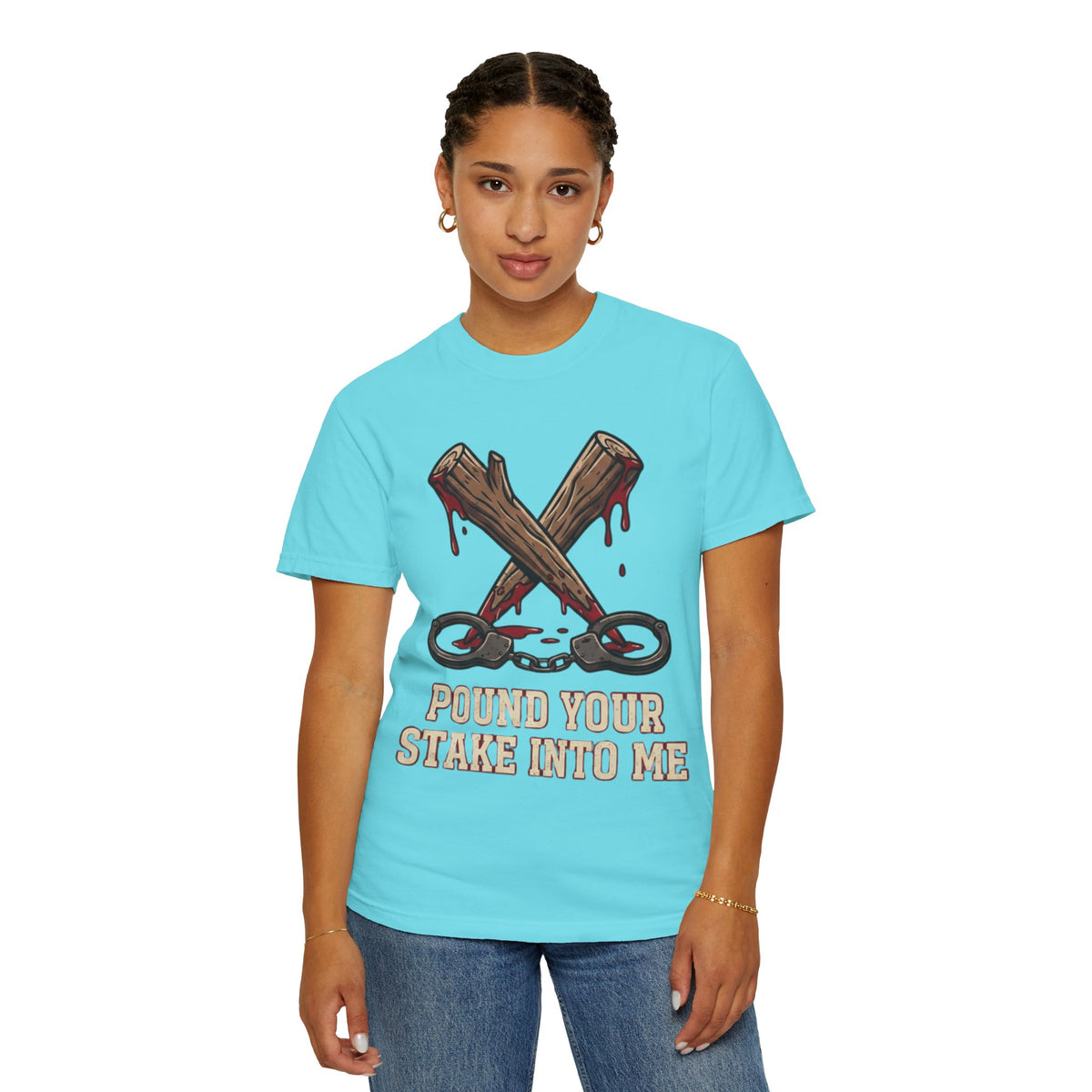 "Pound Your Stake In Me" Unisex Garment-Dyed Tee