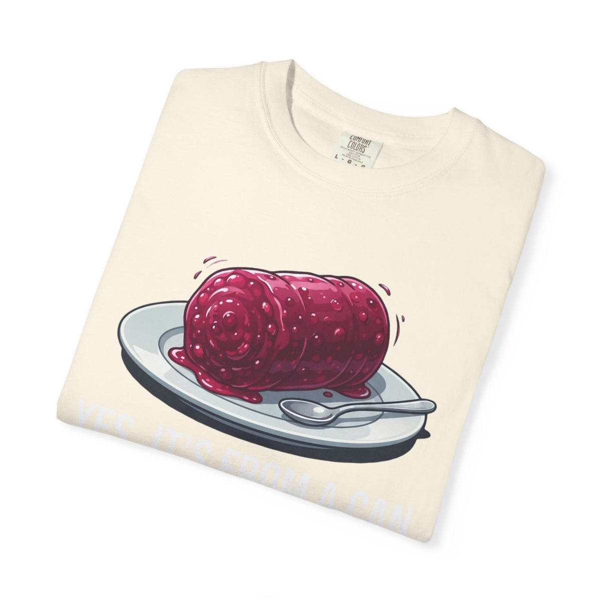 "Yes It's From A Can" Unisex Garment-Dyed Tee