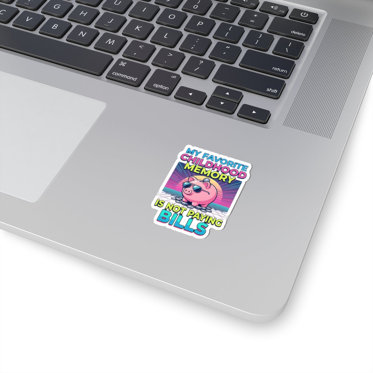 "Favortie Childhood Memories - Not Paying Bills" Sticker — Main