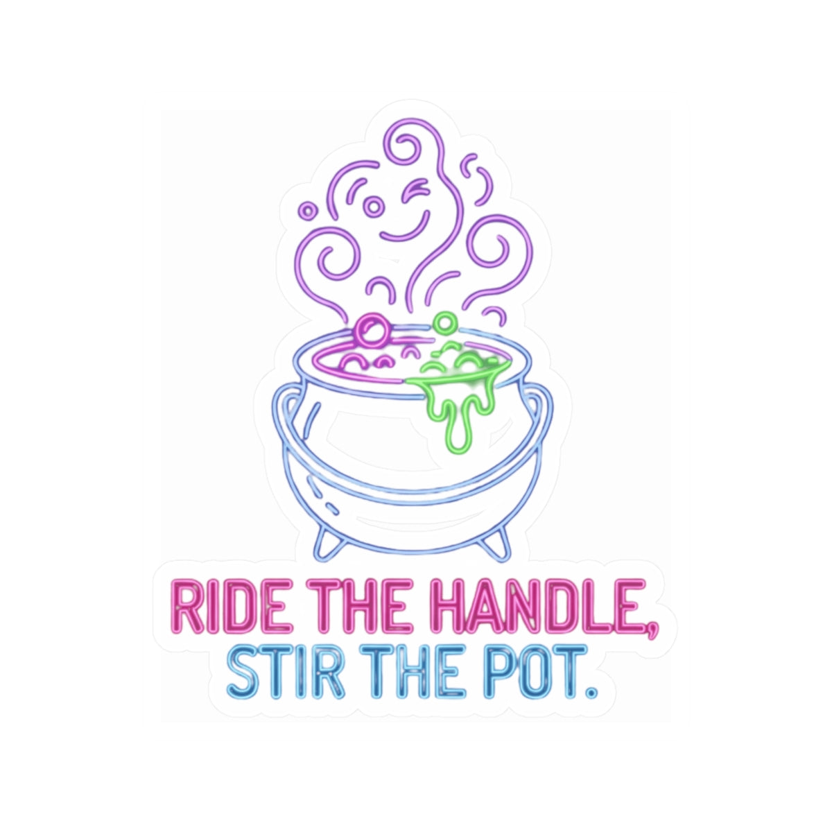"Ride The Handle, Stir The Pot" Sticker — Main