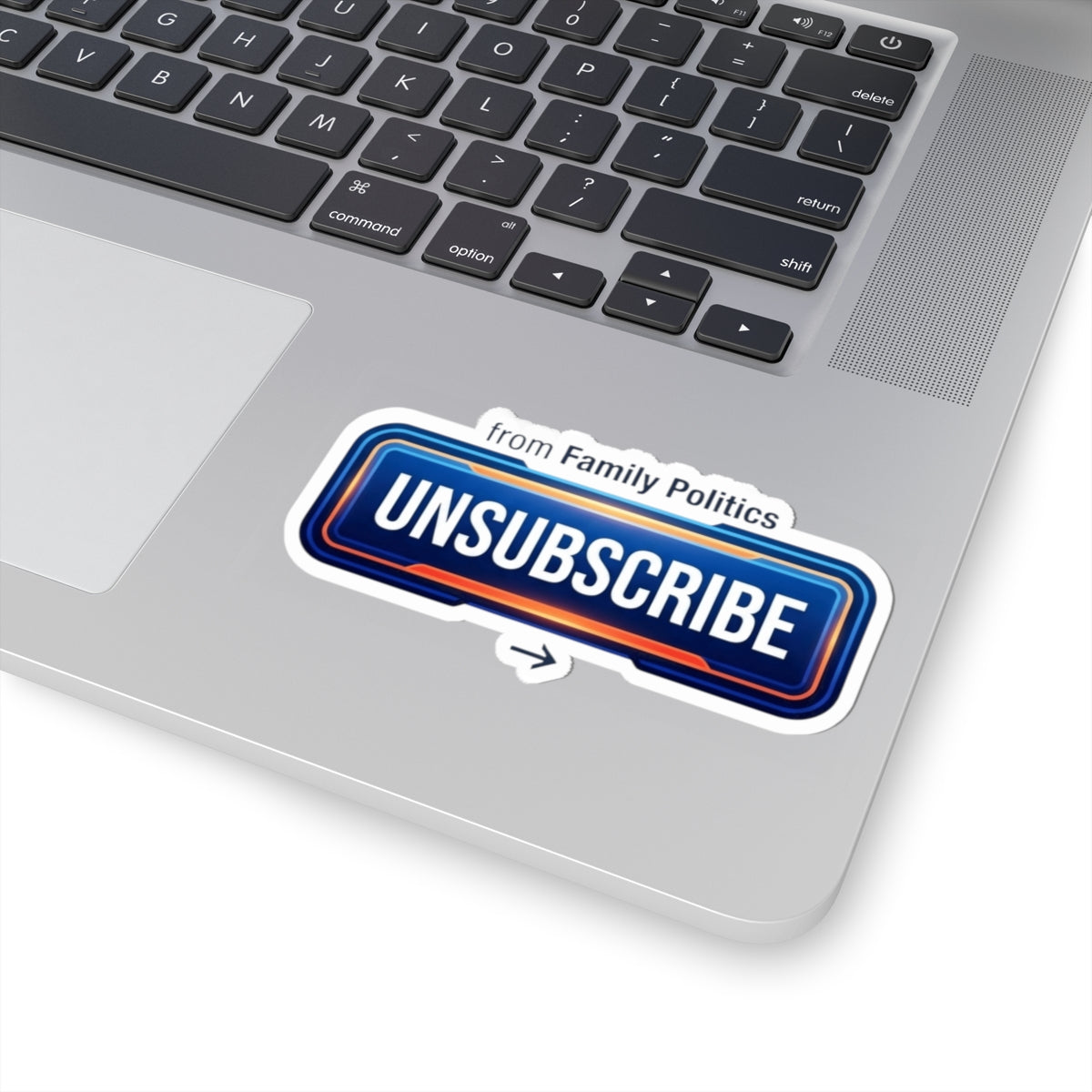 "Unsubscribe From Family Politics" Sticker — Main