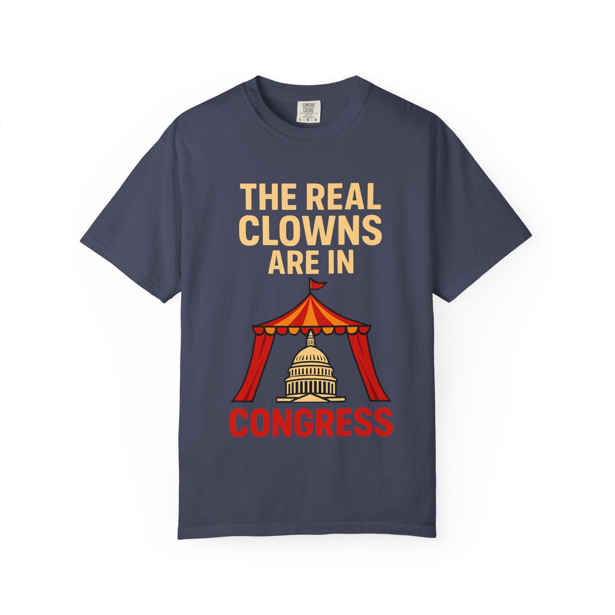 "The Real Clowns Are In Congress" Unisex Garment-Dyed T-shirt
