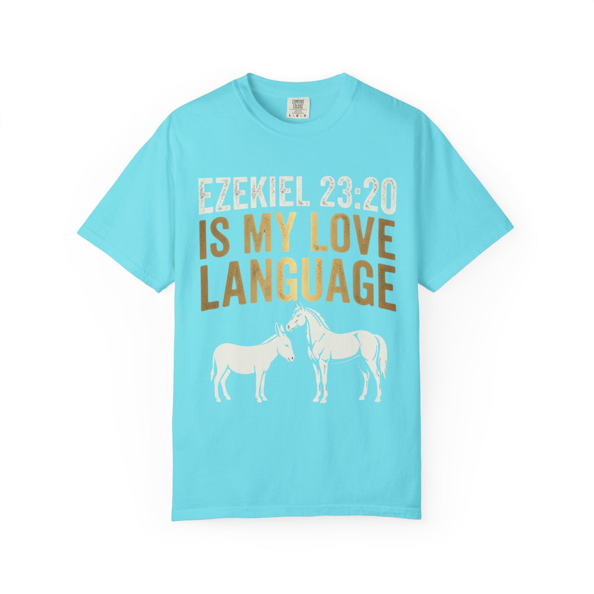 Color: Lagoon Blue | Good Book Series Ezekiel 23 20 Love Language Unisex Garment-Dyed Tee
