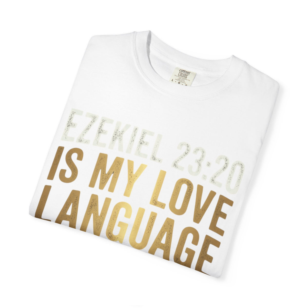 Good Book Series Ezekiel 23 20 Love Language Unisex Garment-Dyed Tee