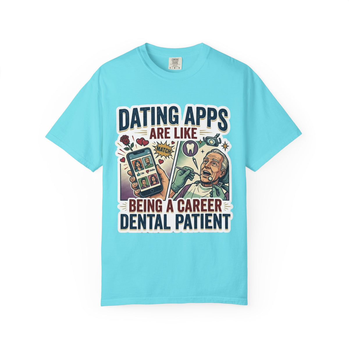 Color: Lagoon Blue | Dating Apps Unisex Garment-Dyed Tee