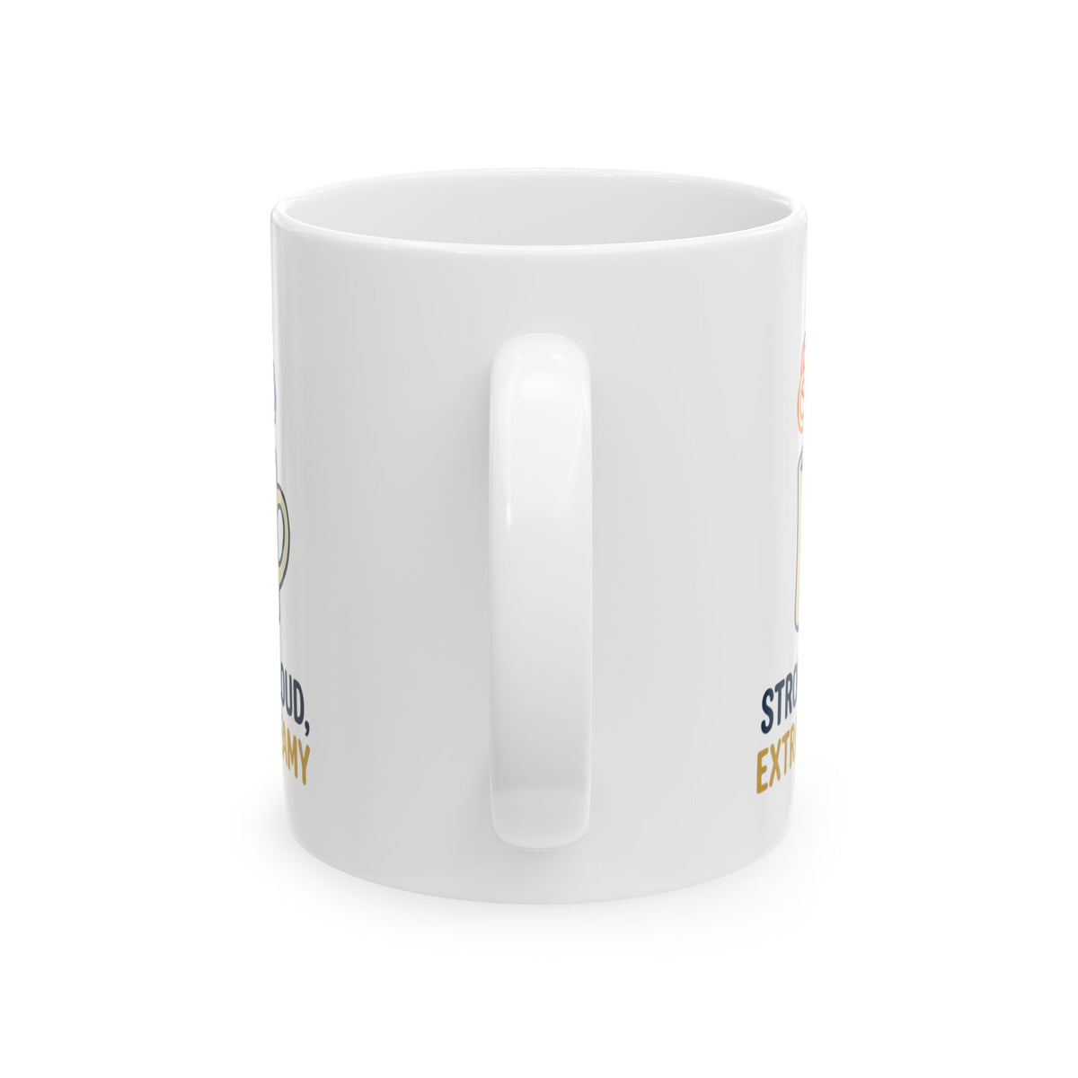"Strong Loud Extra Steamy" White Ceramic Mug