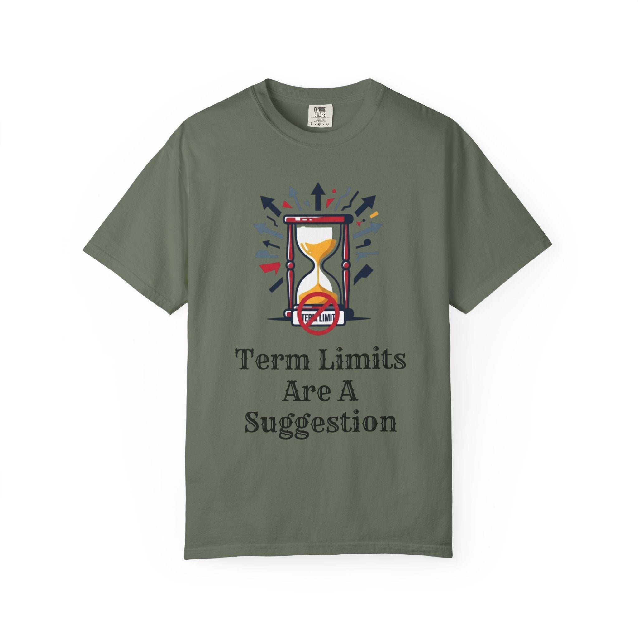 "Term Limits Are A Suggestion" Unisex Garment-Dyed Tee