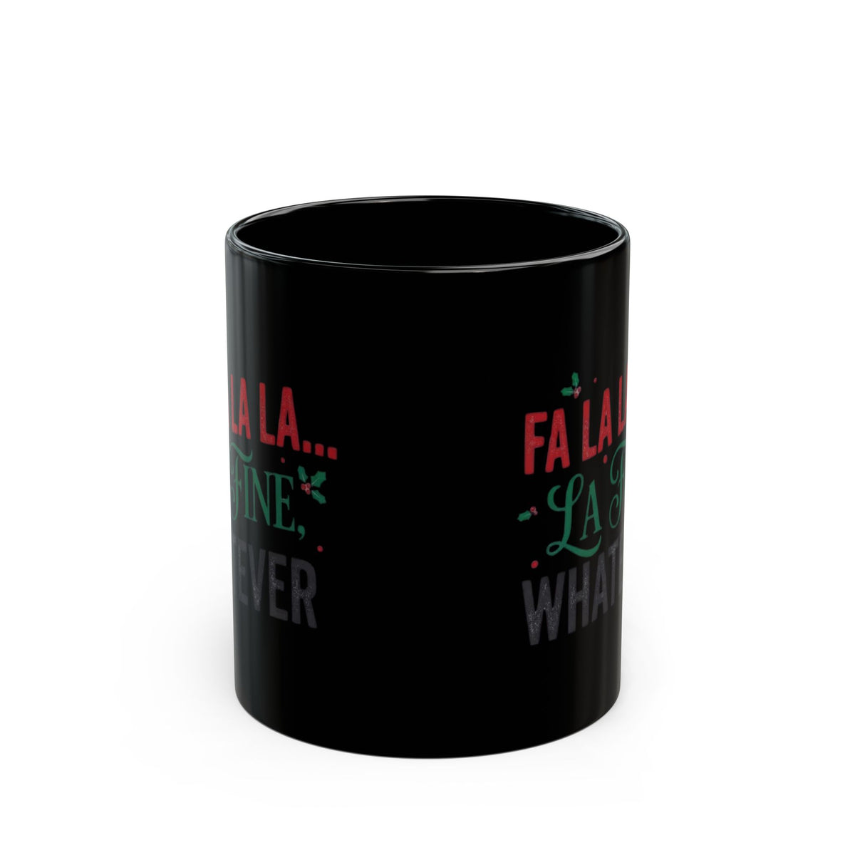 "Fa La La La Fine Whatever" Black Ceramic Mug