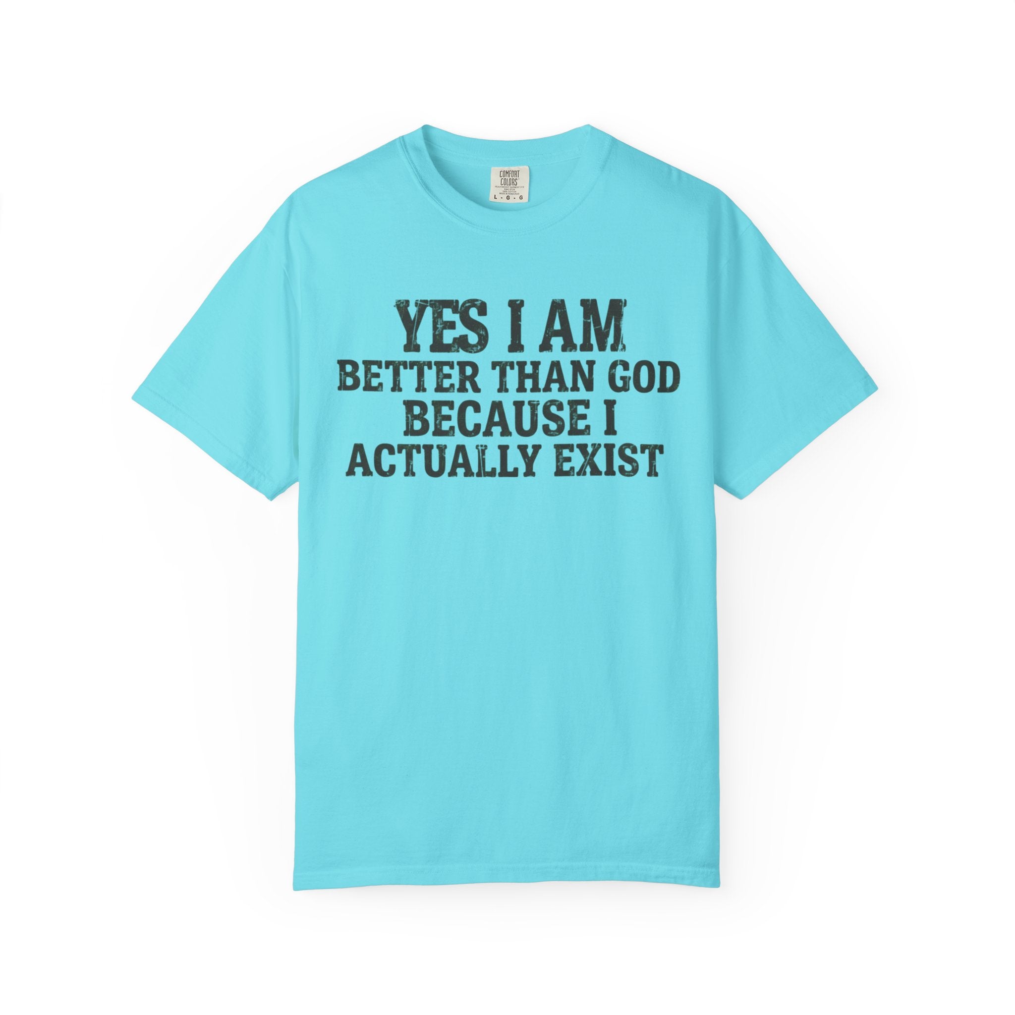 "Better than God" Unisex Garment-Dyed Tee