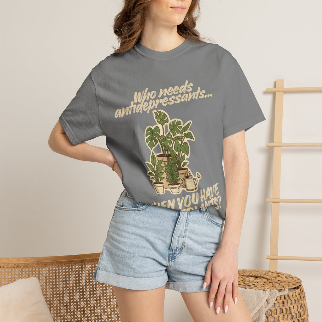 “Who Needs Antidepressants… When You Have Houseplants?” Unisex Garment-Dyed T-shirt