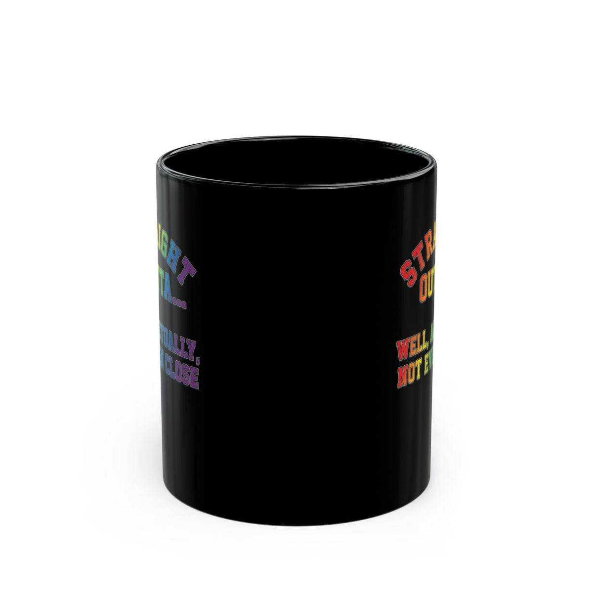 "Straight Outta Not Even" Black Ceramic Mug