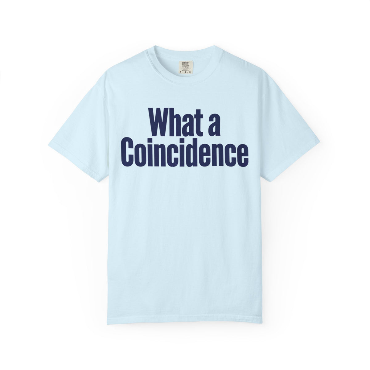 Color: Chambray | What A Coincidence Unisex Garment-Dyed Tee