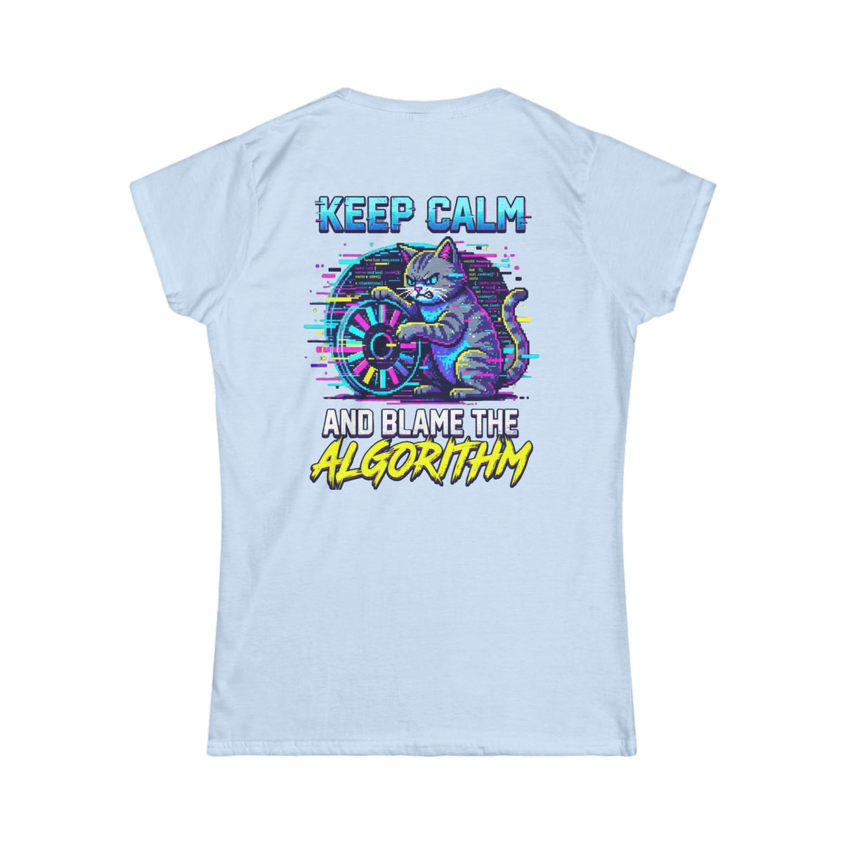 Color: Light Blue | Keep Calm And Blame The Algorithm Women's Tee