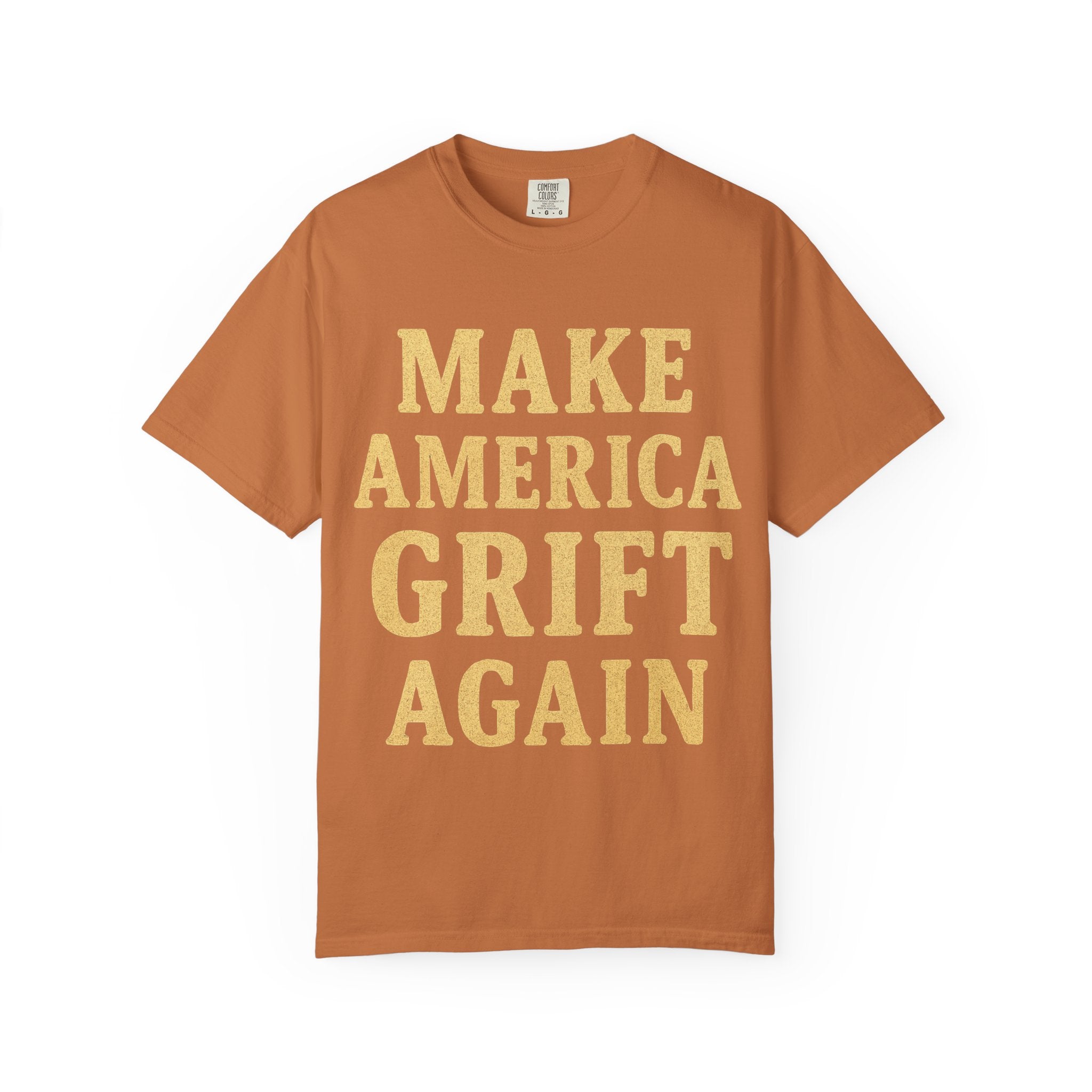 "Make America Grift Again" Unisex Garment-Dyed T-shirt