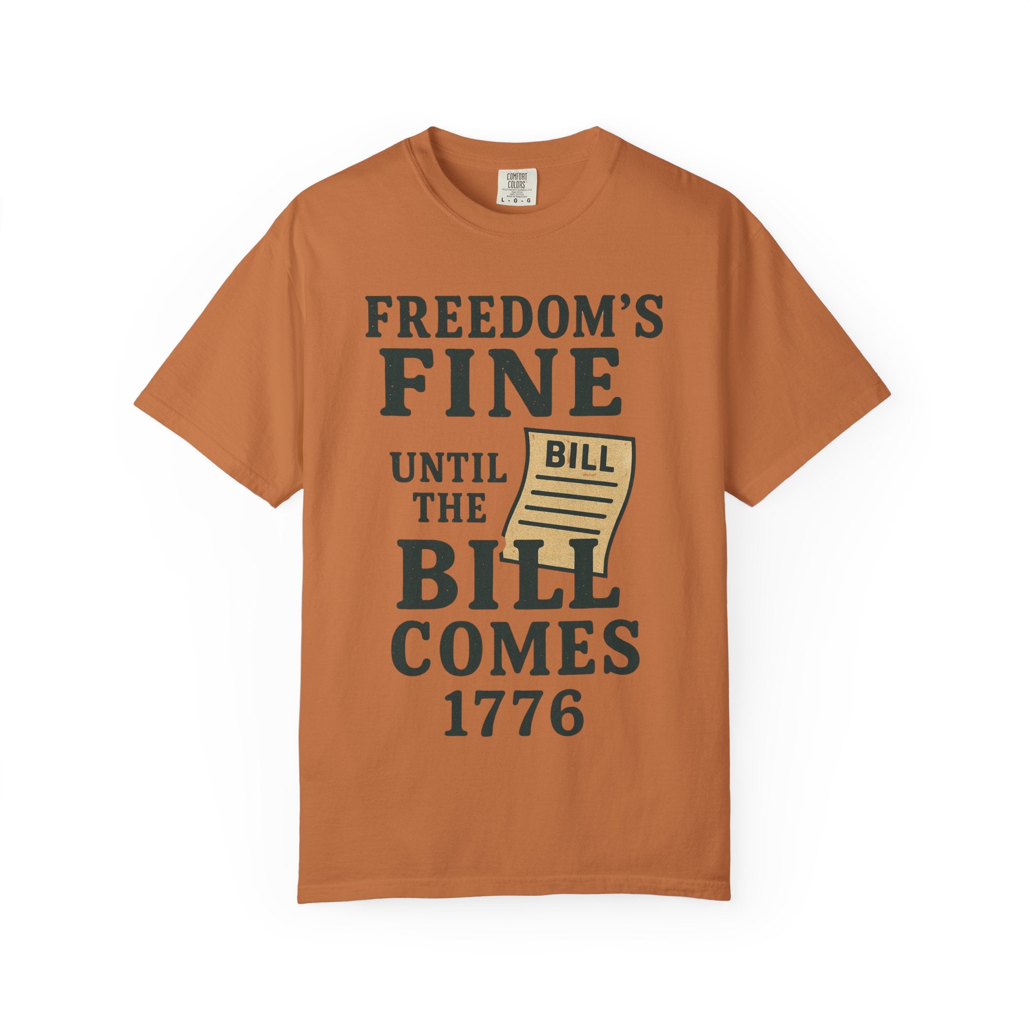 "Freedom’s Fine (Until the Invoice Arrives)" Unisex Garment-Dyed T-shirt