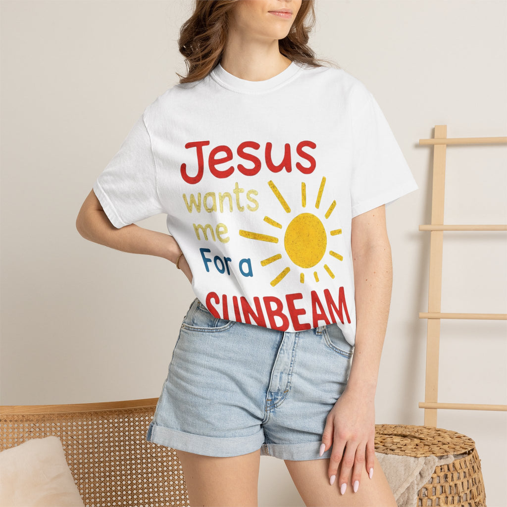 Jesus Wants Me For A Sunbeam" T-Shirt