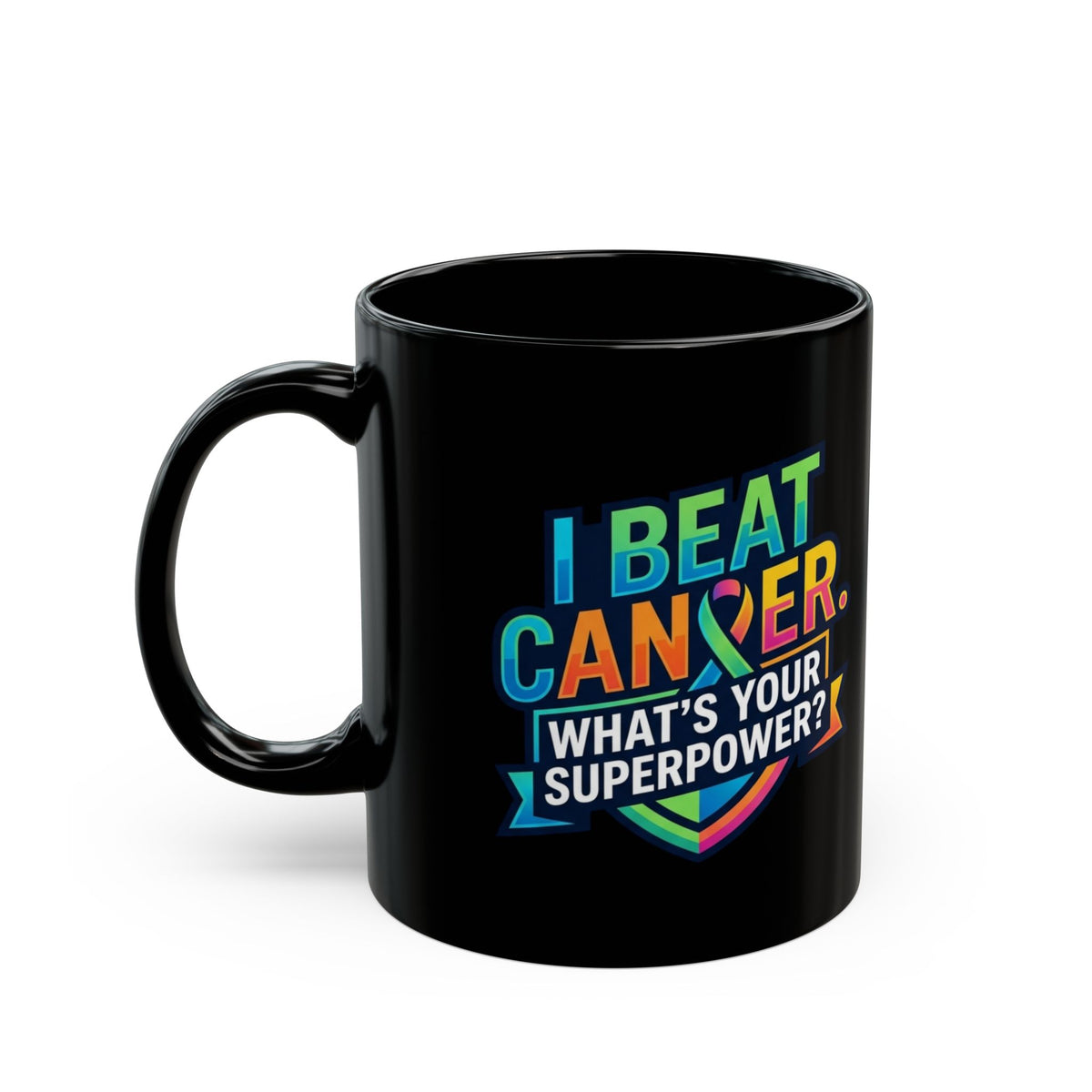 "I Beat Cancer - What is Your Superpower" Black Ceramic Mug