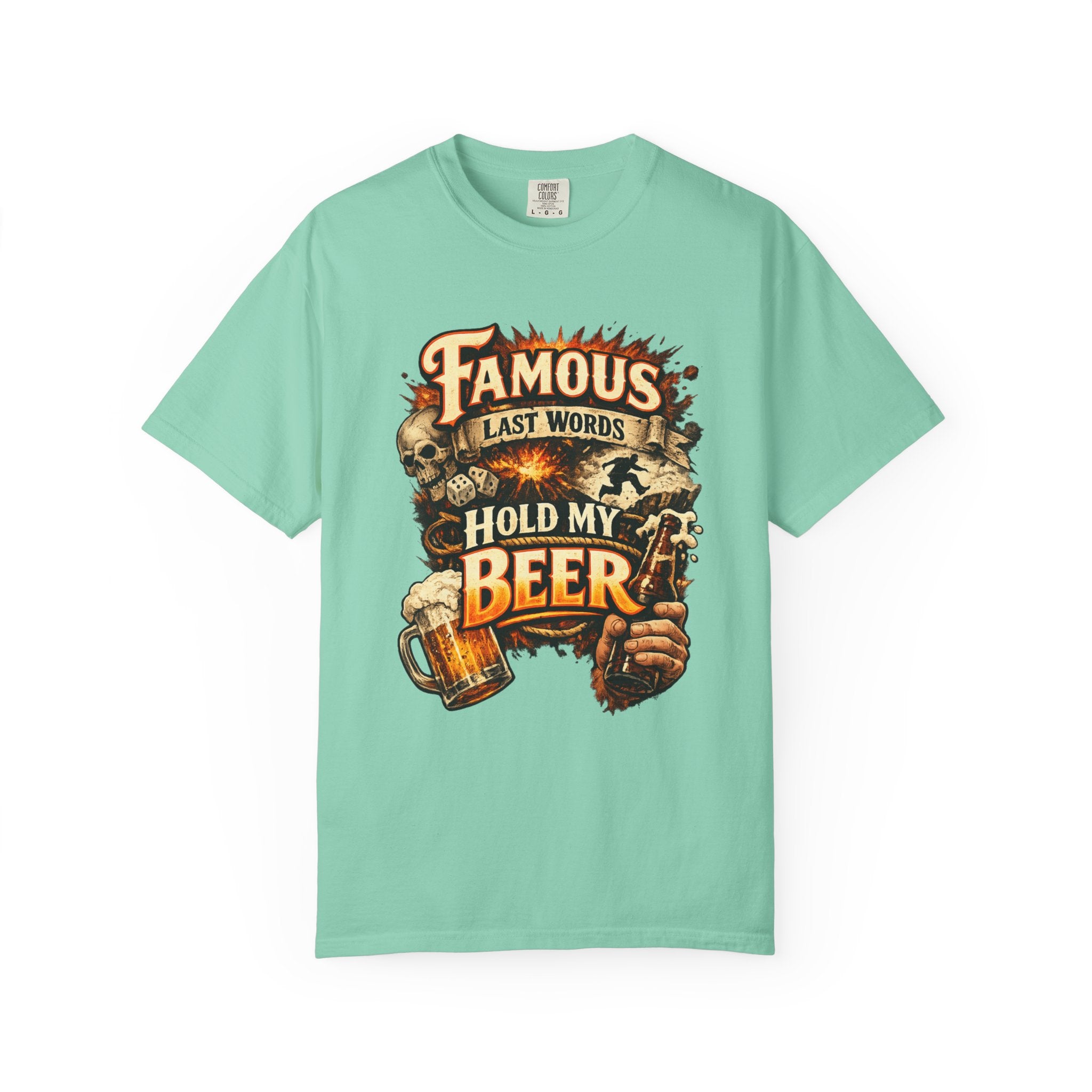 "Famous Last Words Hold My Beer" Unisex Garment-Dyed T-shirt