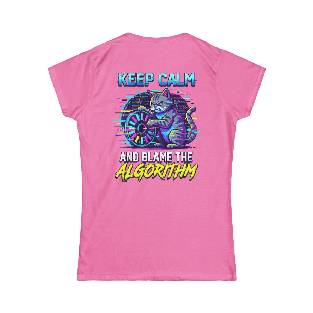 Color: Azalea | Keep Calm And Blame The Algorithm Women's Tee
