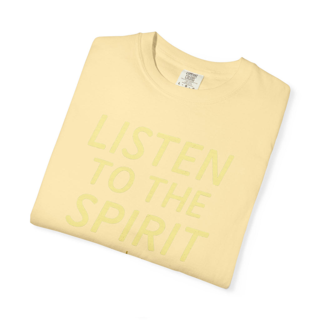 "Listen to the Spirit" Unisex Garment-Dyed T-shirt